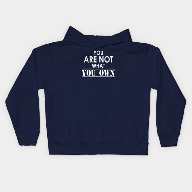 You Are Not What You Own Kids Hoodie by esskay1000